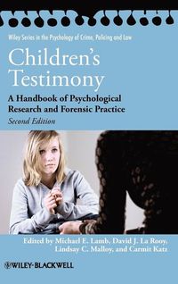 Children's Testimony: A Handbook of Psychological Research and Forensic Pra; Michael E. Lamb, David J. La Rooy, Lindsay C. Malloy; 2011