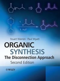 Organic Synthesis: The Disconnection Approach; Stuart Warren, Paul Wyatt; 2008