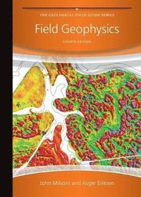 Field Geophysics; John J. Milsom, Asger Eriksen; 2011