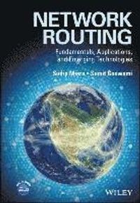 Network Routing - Fundamentals, Applications and Emerging Technologies; Sudip Misra; 2017