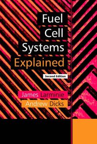 Fuel Cell Systems Explained; James Larminie; 2003