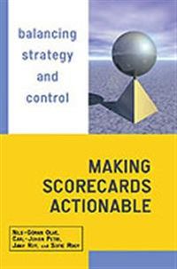 Making Scorecards Actionable: Balancing Strategy and Control; Nils-Göran Olve, Carl-Johan Petri, Jan Roy, Sofie Roy; 2003