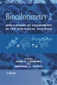 Biocalorimetry 2: Applications of Calorimetry in the Biological Sciences; John E. Ladbury, Michael L. Doyle; 2004