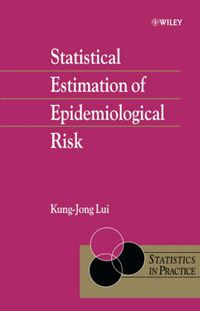 Statistical Estimation of Epidemiological Risk; Kung-Jong Lui; 2004