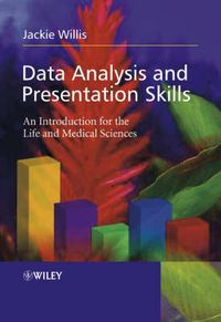 Data Analysis and Presentation Skills: An Introduction for the Life and Med; Jackie Willis; 2004