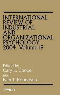 International Review of Industrial and Organizational Psychology, Volume 19; Cary L. Cooper; 2003