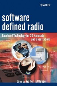 Software Defined Radio: Baseband Technologies for 3G Handsets and Basestati; Walter Tuttlebee (Editor); 2003