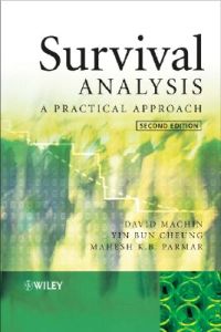 Survival Analysis: A Practical Approach; David Machin; 2006