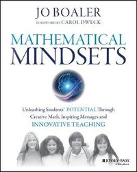 Mathematical Mindsets: Unleashing Students' Potential through Creative Math; Jo Boaler, Carol Dweck; 2016