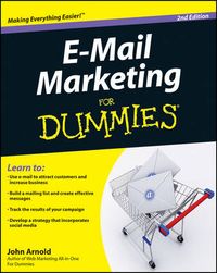 E-Mail Marketing For Dummies; John Arnold; 2011