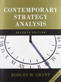 Contemporary Strategy Analysis Text Only 7e and WileyPLUS Card; Robert M. Grant; 2010