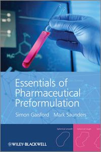 Essentials of Pharmaceutical Preformulation; Simon Gaisford, Mark Saunders; 2012