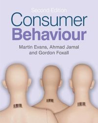 Consumer Behaviour ; Martin M Evans, Gordon Foxall, Ahmad Jamal; 2009
