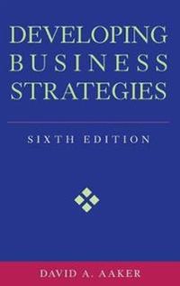 Developing Business Strategies; David A. Aaker; 2001