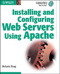 Installing and Configuring Web Servers Using Apache; Melanie Hoag; 2001