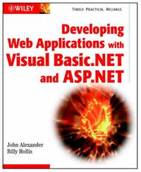 Developing Web Applications with Visual Basic.NET and ASP.NET; John Alexander, Billy Hollis; 2002