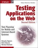 Testing Applications on the Web: Test Planning for Mobile and Internet-Base; Hung Q. Nguyen, Bob Johnson, Michael Hackett; 2003