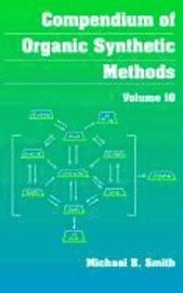 Compendium of Organic Synthetic Methods, Volume 10,; Michael B. Smith; 2002