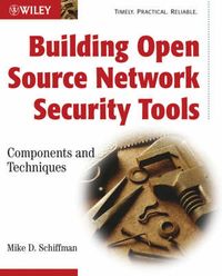 Building Open Source Network Security Tools: Components and Techniques; Mike Schiffman; 2002
