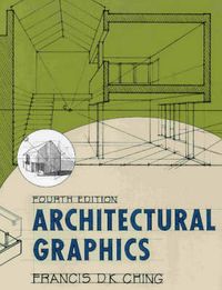 Architectural Graphics; Francis D. K. Ching; 2002