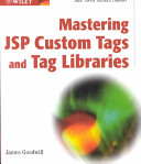Mastering JSP Custom Tags and Tag Libraries; James Goodwill; 2002