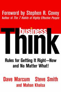 businessThink: Rules for Getting It Right -- Now, and No Matter What!; Dave Marcum, Steve Smith, Mahan Khalsa; 2002