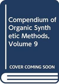 Compendium of Organic Synthetic Methods, Volume 9, Compendium of Organic Sy; Michael B. Smith; 2004