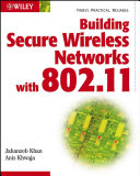 Building Secure Wireless Networks with 802.11; Jahanzeb Khan, Anis Khwaja; 2003