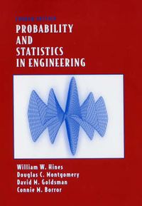 Probability and Statistics in Engineering ; William W. Hines, Douglas C. Montgomery, David Goldsman; 2002