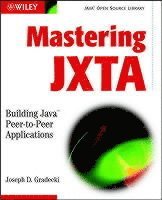 Mastering JXTA Development; Joe Gradecki; 2002