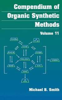Compendium of Organic Synthetic Methods, Volume 11,; Michael B. Smith; 2003