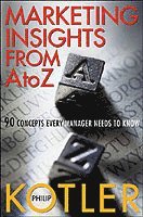 Marketing Insights From A to Z: 80 Concepts Every Manager Needs to Know; Philip Kotler; 2003