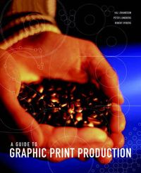 A Guide to Graphic Print Production; Kaj Johansson, Peter Lundberg, Robert Ryberg; 2002