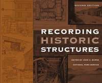 Recording Historic Structures; John A. Burns; 2004
