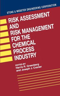 Risk assessment and risk management for the chemical process industry - sto; Stone & Webster Engineering Corporation; 1991