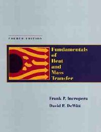 Fundamentals of Heat and Mass Transfer; Frank P. Incropera, David P. DeWitt; 1996
