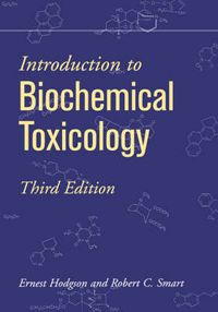 Introduction to Biochemical Toxicology; Ernest Hodgson, Robert C. Smart; 2001