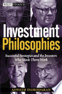 Investment Philosophies: Successful Strategies and the Investors Who Made T; Aswath Damodaran; 2003