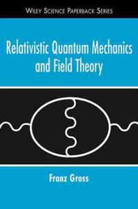 Relativistic Quantum Mechanics and Field Theory; Franz Gross; 1999