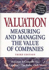 Valuation. Measuring and Managing the Value of Companies; Thomas E. Copeland; 2000