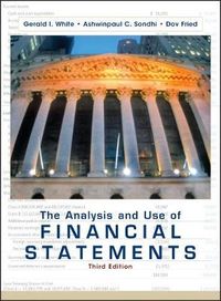 The Analysis and Use of Financial Statements; Gerald I. White, Ashwinpaul C. Sondhi, Dov Fried; 2003