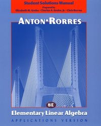 Elementary Linear Algebra, Student Solutions Manual; Howard Anton, Chris Rorres; 0
