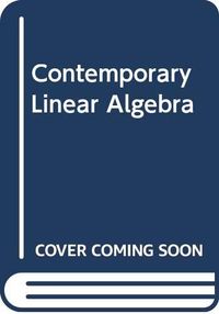WIE Contemporary Linear Algebra; Howard A. Anton; 2003