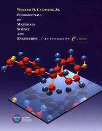 Fundamentals of Materials Science and Engineering: An Interactive E . TextFundamentals of Materials Science and Engineering: An Interactive Etext, William D. Callister (Jr.); William D. Callister; 2001
