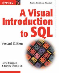 A Visual Introduction to SQL; David Chappell, J. Harvey Trimble; 2001