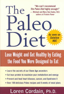 The Paleo Diet: Lose Weight and Get Healthy by Eating the Food You Were Des; Loren Cordain; 2002