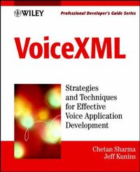 VoiceXML: Strategies and Techniques for Effective Voice Application Develop; Chetan Sharma, Jeff Kunins; 2002