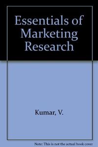WIE Essentials of Marketing Research, 2nd Edition with SPSS; V. Kumar, David A. Aaker, George S. Day; 2003