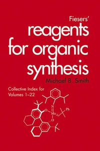 Fiesers' Reagents for Organic Synthesis, Collective Index for Volumes 1-22,; Michael B. Smith, Tse-Lok Ho; 2005