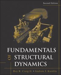 Fundamentals of Structural Dynamics; Roy R. Craig, Andrew J. Kurdila; 2006